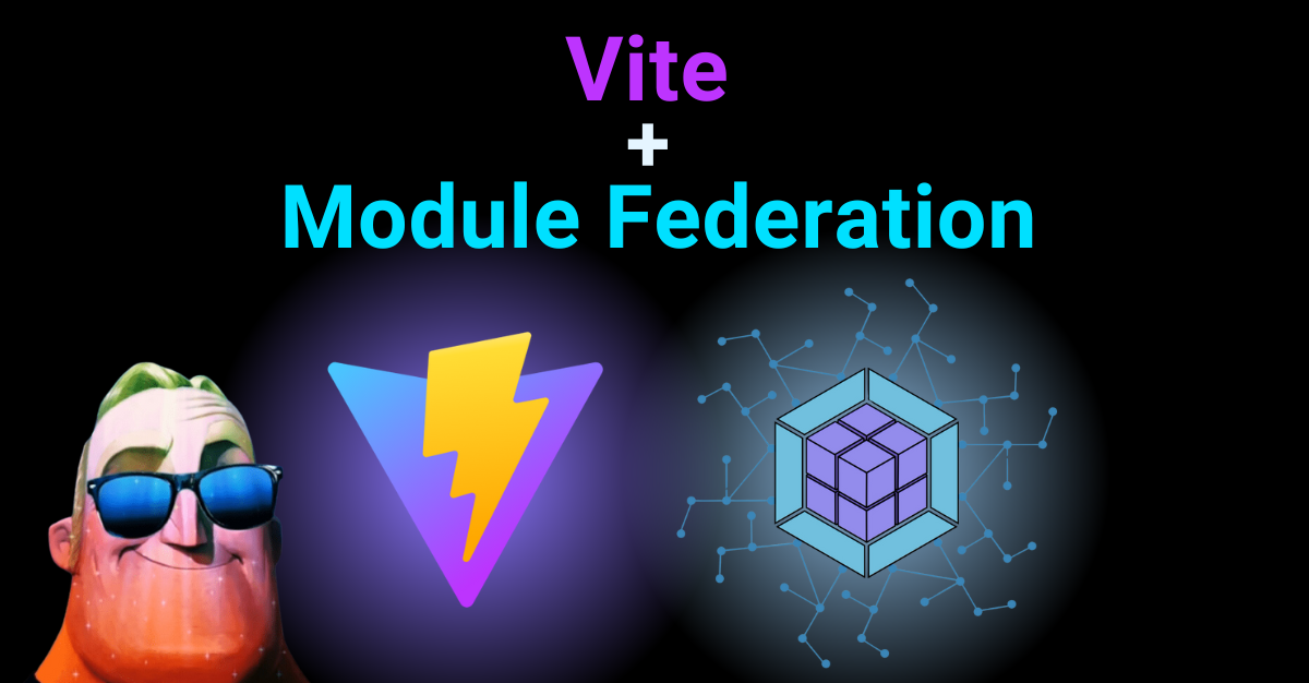 Vite + Module Federation is AMAZING!